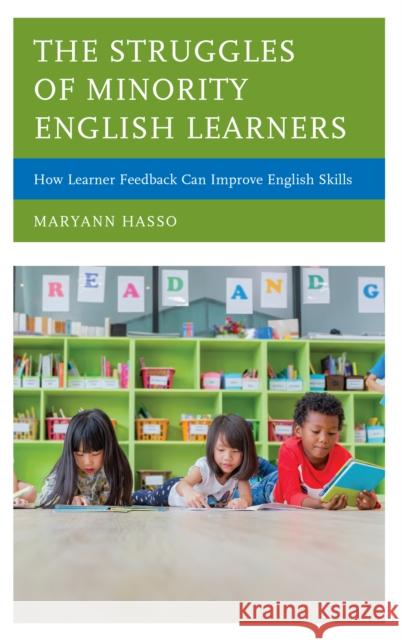 The Struggles of Minority English Learners: How Learner Feedback Can Improve English Skills Hasso, Maryann 9781498572422 Lexington Books - książka