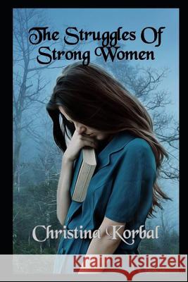 The Struggles Of Strong Women Korbal, Christina 9781724445254 Createspace Independent Publishing Platform - książka