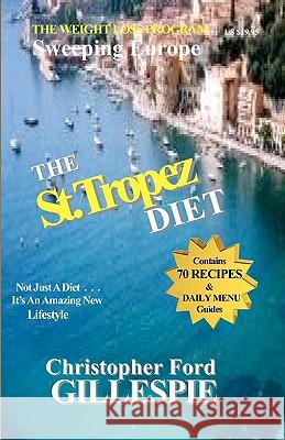 The St.Tropez Diet: 10 Weeks To A Trimmer/Slimmer You Gillespie, Christopher Ford 9781441415141 Createspace - książka