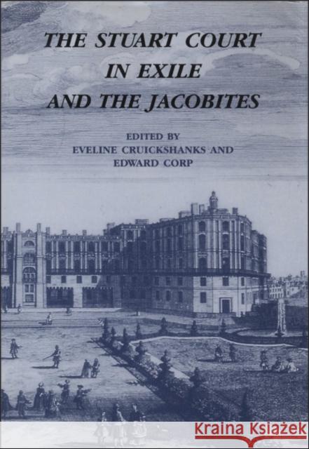 The Stuart Court in Exile and the Jacobites Eve T. Jackson Eveline Cruickshanks 9781852851194 Hambledon & London - książka