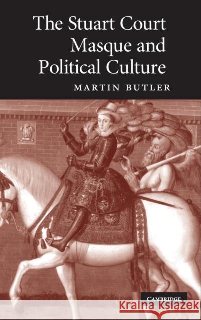 The Stuart Court Masque and Political Culture Martin Butler 9780521883542 CAMBRIDGE UNIVERSITY PRESS - książka