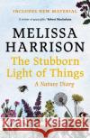 The Stubborn Light of Things: A Nature Diary Melissa Harrison 9780571363513 Faber & Faber