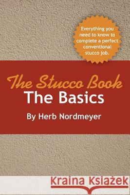 The Stucco Book-The Basics Herb Nordmeyer 9780984793617 Nordmeyer, LLC - książka