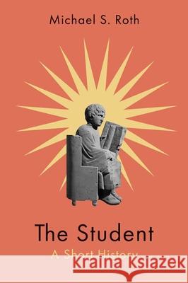 The Student Michael S. Roth 9780300280159 Yale University Press - książka