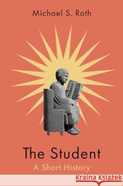 The Student: A Short History Michael S. Roth 9780300280159 Yale University Press - książka