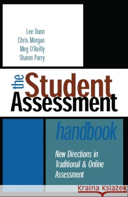 The Student Assessment Handbook : New Directions in Traditional and Online Assessment Chris Morgan Dunn Lee                                 Chris Morgan 9780415335300 Routledge Chapman & Hall - książka