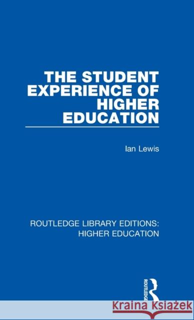 The Student Experience of Higher Education Ian Lewis 9781138330269 Taylor and Francis - książka