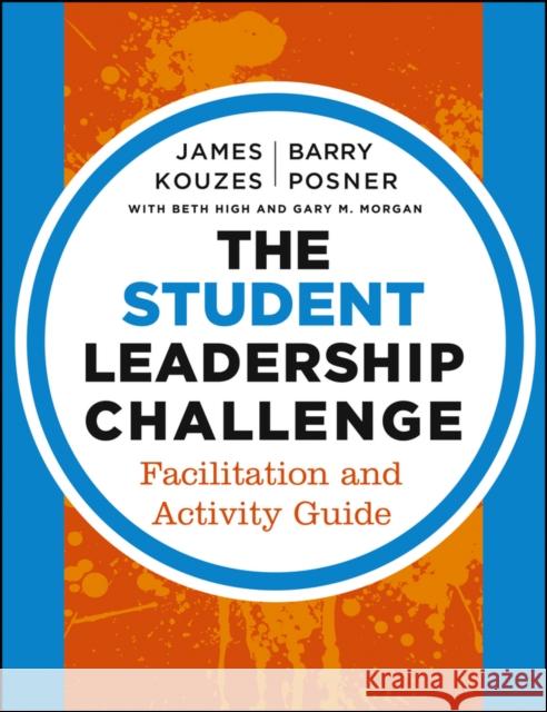 The Student Leadership Challenge: Facilitation and Activity Guide Kouzes, James M. 9781118390085  - książka