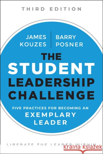 The Student Leadership Challenge: Five Practices for Becoming an Exemplary Leader Kouzes, James M. 9781119421917 John Wiley & Sons Inc - książka