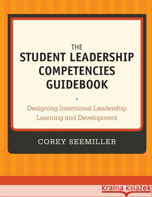 The Student Leadership Competencies Guidebook: Designing Intentional Leadership Learning and Development Seemiller, Corey 9781118720479  - książka