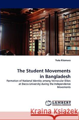 The Student Movements in Bangladesh Yuto Kitamura 9783838320168 LAP Lambert Academic Publishing - książka