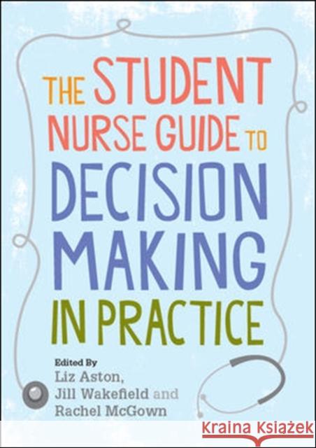 The Student Nurse Guide to Decision Making in Practice Liz Aston 9780335236640  - książka