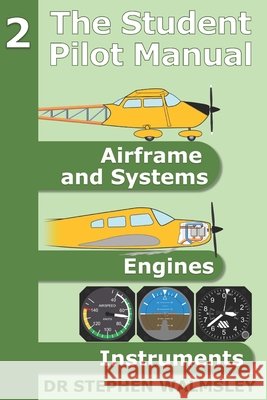 The Student Pilot Manual Volume 2: Airframe, Systems, Engines and Instruments Walmsley, Stephen 9798268182385 Independently Published - książka