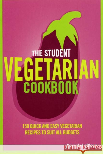 The Student Vegetarian Cookbook : 150 Quick and Easy Vegetarian Recipes to Suit All Budgets Beverly LeBlanc 9780753515440  - książka