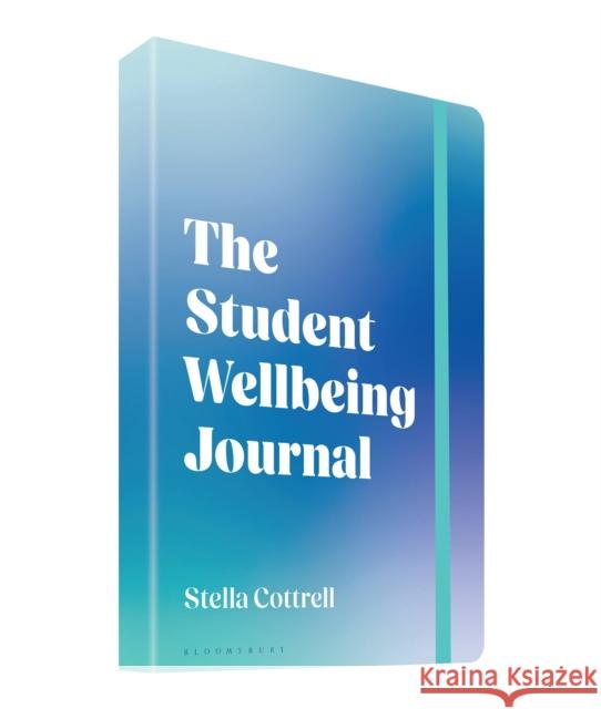 The Student Wellbeing Journal Stella (Writer, UK) Cottrell 9781350514973 Bloomsbury Publishing PLC - książka