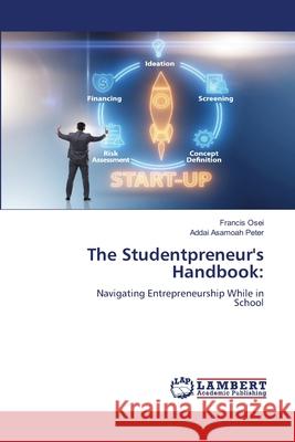 The Studentpreneur's Handbook Francis Osei Addai Asamoa 9786207844173 LAP Lambert Academic Publishing - książka