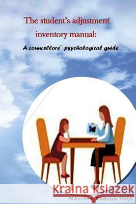 The Student's Adjustment Inventory Manual: A Counsellor's Psychological Working Guide Prof Maureen Ebanga Tanyi 9781534935501 Createspace Independent Publishing Platform - książka