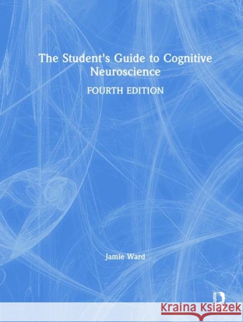 The Student's Guide to Cognitive Neuroscience Jamie Ward 9781138490529 Routledge - książka