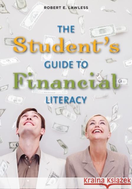 The Student's Guide to Financial Literacy Robert E. Lawless 9780313377181 Heinemann Educational Books - książka