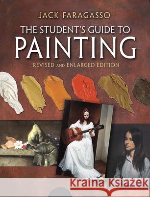 The Student's Guide to Painting: Revised Edition Jack Faragasso 9780486837390 Dover Publications Inc. - książka