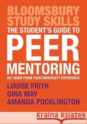 The Student's Guide to Peer Mentoring: Get More from Your University Experience Louise Frith Gina May Amanda Pocklington 9781137599957 Palgrave - książka
