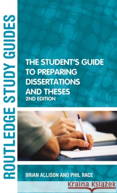 The Student's Guide to Preparing Dissertations and Theses Brian Allison Phil Race  9781138133792 Taylor and Francis - książka