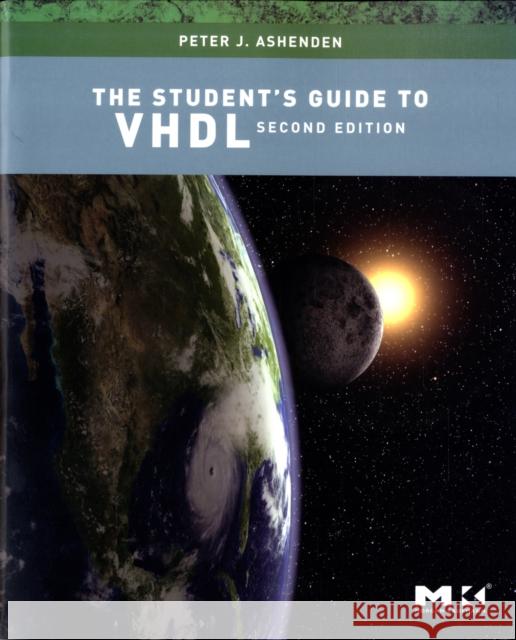 The Student's Guide to VHDL Peter J. Ashenden 9781558608658 Morgan Kaufmann Publishers - książka