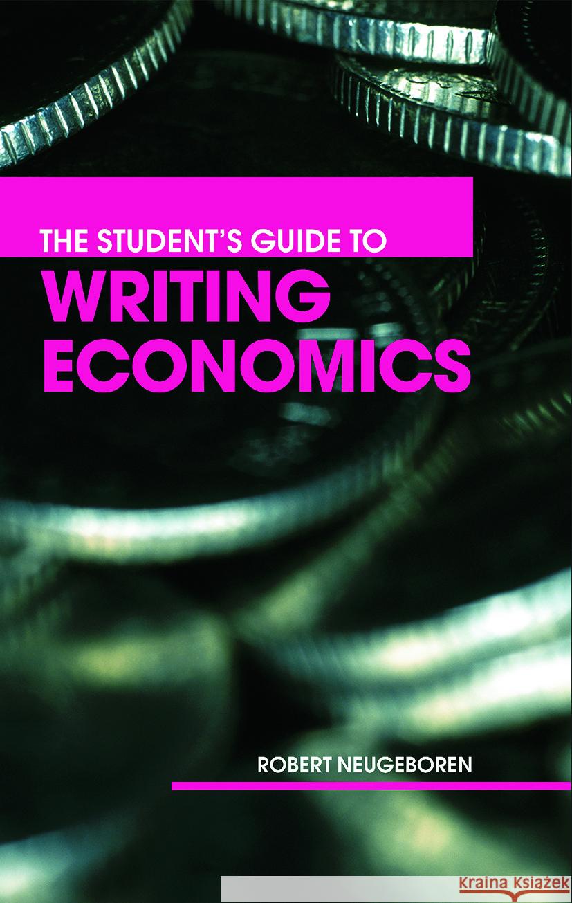 The Student's Guide to Writing Economics Robert Neugeboren 9780415701228 Routledge - książka