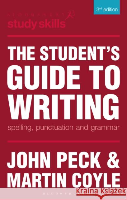 The Student's Guide to Writing: Spelling, Punctuation and Grammar Peck, John 9780230373884 Bloomsbury Publishing PLC - książka