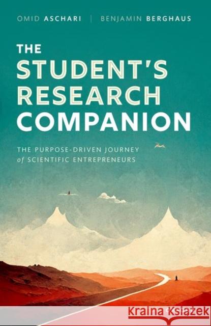 The Student's Research Companion: The Purpose-driven Journey of Scientific Entrepreneurs Benjamin Berghaus 9780192855312 Oxford University Press - książka