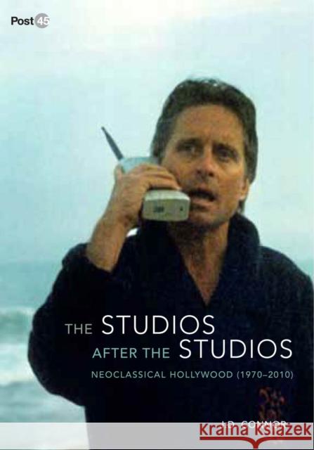 The Studios After the Studios: Neoclassical Hollywood (1970-2010) J. D. Connor 9780804790772 Stanford University Press - książka