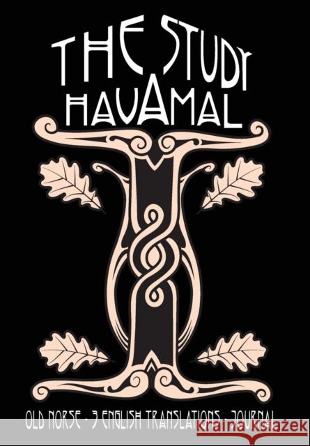 The Study Havamal: Old Norse - 3 English Translations - Journal Carrie Overton 9781937571429 Huginn & Muninn LLC - książka