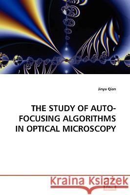 The Study of Auto-Focusing Algorithms in Optical Microscopy Jinyu Qian 9783639167566 VDM VERLAG DR. MULLER AKTIENGESELLSCHAFT & CO - książka