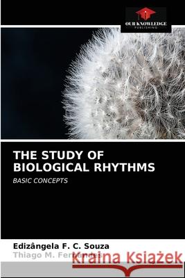 The Study of Biological Rhythms Ediz Souza Thiago M. Fernandes 9786203352603 Our Knowledge Publishing - książka