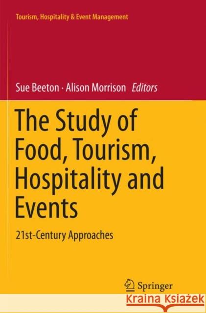 The Study of Food, Tourism, Hospitality and Events: 21st-Century Approaches Beeton, Sue 9789811344688 Springer - książka