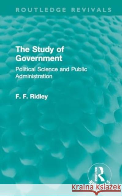 The Study of Government: Political Science and Public Administration F. F. Ridley 9781032760124 Routledge - książka