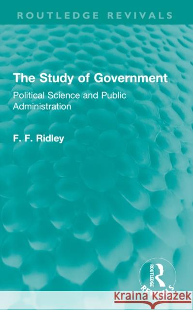 The Study of Government: Political Science and Public Administration F. F. Ridley 9781032760155 Routledge - książka