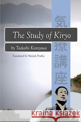 The Study of Kiryo: Awakening the Symbiotic Healing Power Tadashi Kanzawa 9780996192927 James Van Gelder - książka