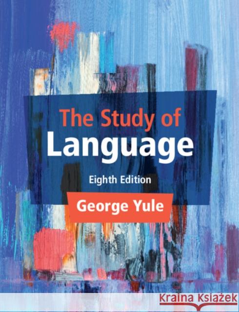 The Study of Language GEORGE YULE 9781009233408 Cambridge University Press - książka