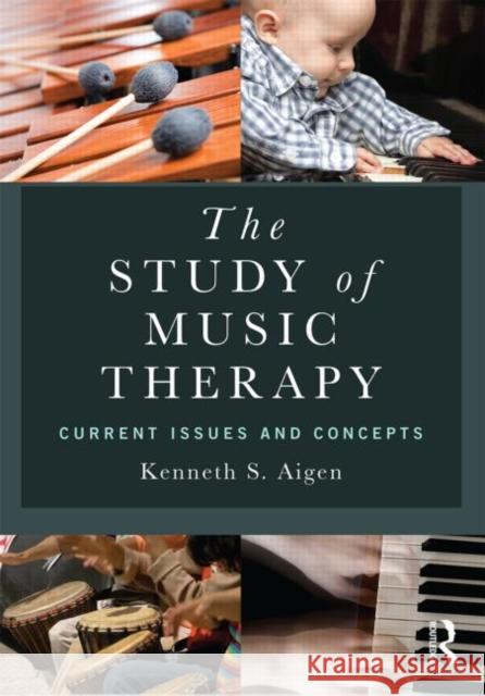 The Study of Music Therapy: Current Issues and Concepts: Current Issues and Concepts Aigen, Kenneth S. 9780415626415 Routledge - książka