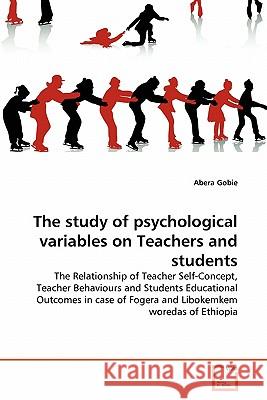 The study of psychological variables on Teachers and students Abera Gobie 9783639350180 VDM Verlag - książka