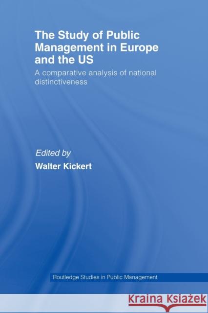 The Study of Public Management in Europe and the US: A Compearative Analysis of National Distinctiveness Kickert, Walter 9780415512718 Taylor and Francis - książka