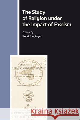 The Study of Religion Under the Impact of Fascism Horst Junginger 9789004163263 Not Avail - książka