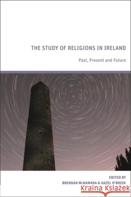 The Study of Religions in Ireland: Past, Present and Future Brendan McNamara Hazel O'Brien 9781350291782 Bloomsbury Academic - książka