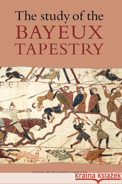The Study of the Bayeux Tapestry Richard Gameson 9780851156644 Boydell Press - książka