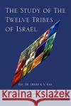 The Study of the Twelve Tribes of Israel Rev Dr Derrick a. Hill 9781425735883 Xlibris Corporation