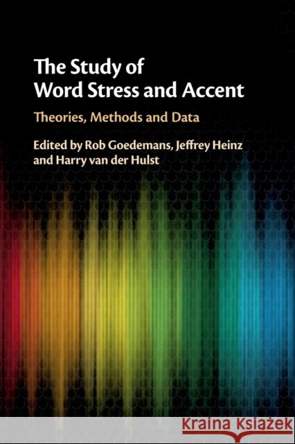 The Study of Word Stress and Accent: Theories, Methods and Data Goedemans, Rob 9781316615713 Cambridge University Press - książka