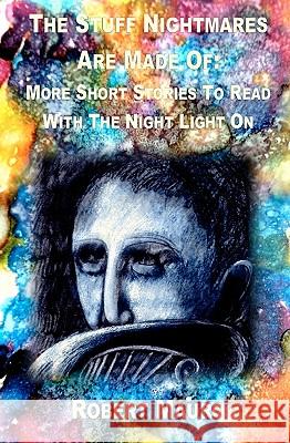 The Stuff Nightmares Are Made Of: More Short Stories To Read With The Nightlight On Mauro, Robert 9781440475146 Createspace - książka
