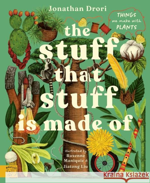 The Stuff that Stuff is Made of: Things We Make With Plants Jonathan Drori 9781917044172 Magic Cat Publishing - książka