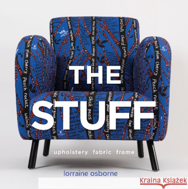 The Stuff: Upholstery, Fabric, Frame Lorraine Osborne 9780764363030 Schiffer Publishing - książka